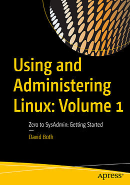 Couverture cartonnée Using and Administering Linux. Vol.1 de David Both