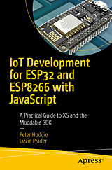 Couverture cartonnée Iot Development for Esp32 and Esp8266 with JavaScript de Peter Hoddie, Lizzie Prader