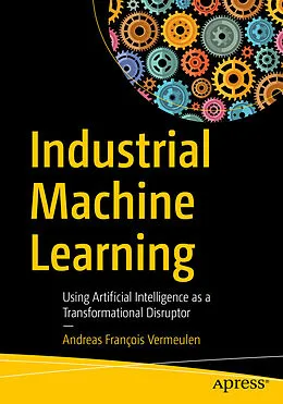E-Book (pdf) Industrial Machine Learning von Andreas François Vermeulen