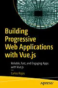 E-Book (pdf) Building Progressive Web Applications with Vue.js von Carlos Rojas