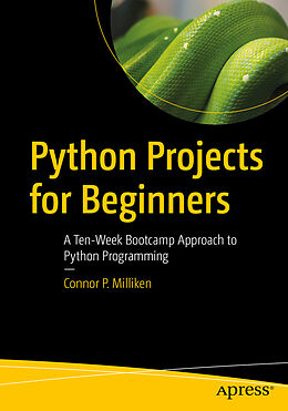 Kartonierter Einband Python Projects for Beginners von Connor P. Milliken
