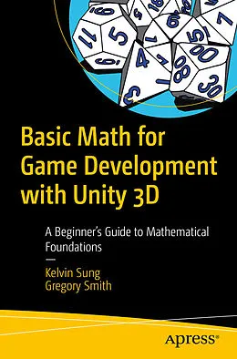 E-Book (pdf) Basic Math for Game Development with Unity 3D von Kelvin Sung, Gregory Smith