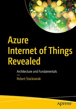 E-Book (pdf) Azure Internet of Things Revealed von Robert Stackowiak