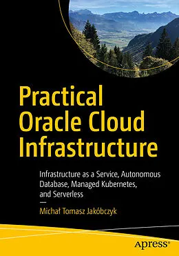 E-Book (pdf) Practical Oracle Cloud Infrastructure von Michal Tomasz Jakóbczyk