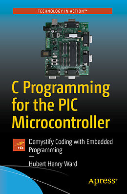 Couverture cartonnée C Programming for the PIC Microcontroller de Hubert Henry Ward