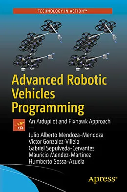 E-Book (pdf) Advanced Robotic Vehicles Programming von Julio Alberto Mendoza-Mendoza, Victor Javier Gonzalez-Villela, Gabriel Sepulveda-Cervantes