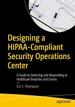 E-Book (pdf) Designing a HIPAA-Compliant Security Operations Center von Eric C. Thompson