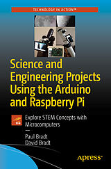 E-Book (pdf) Science and Engineering Projects Using the Arduino and Raspberry Pi von Paul Bradt, David Bradt