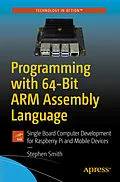 E-Book (pdf) Programming with 64-Bit ARM Assembly Language von Stephen Smith