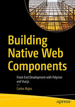 E-Book (pdf) Building Native Web Components von Carlos Rojas