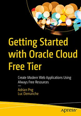 E-Book (pdf) Getting Started with Oracle Cloud Free Tier von Adrian Png, Luc Demanche