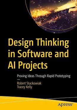 E-Book (pdf) Design Thinking in Software and AI Projects von Robert Stackowiak, Tracey Kelly