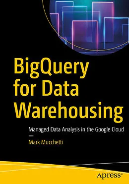 E-Book (pdf) BigQuery for Data Warehousing von Mark Mucchetti