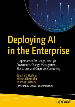 E-Book (pdf) Deploying AI in the Enterprise von Eberhard Hechler, Martin Oberhofer, Thomas Schaeck