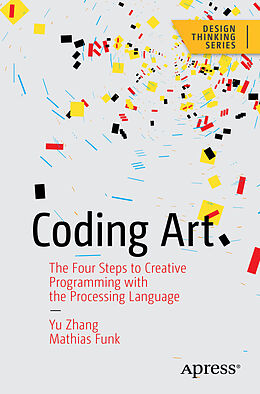 eBook (pdf) Coding Art de Yu Zhang, Mathias Funk