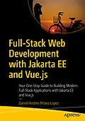 E-Book (pdf) Full-Stack Web Development with Jakarta EE and Vue.js von Daniel Andres Pelaez Lopez