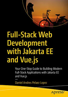 E-Book (pdf) Full-Stack Web Development with Jakarta EE and Vue.js von Daniel Andres Pelaez Lopez