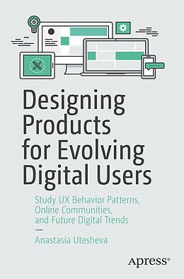 E-Book (pdf) Designing Products for Evolving Digital Users von Anastasia Utesheva