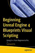 E-Book (pdf) Beginning Unreal Engine 4 Blueprints Visual Scripting von Satheesh Pv