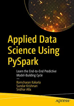 E-Book (pdf) Applied Data Science Using PySpark von Ramcharan Kakarla, Sundar Krishnan, Sridhar Alla