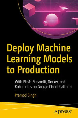 E-Book (pdf) Deploy Machine Learning Models to Production von Pramod Singh