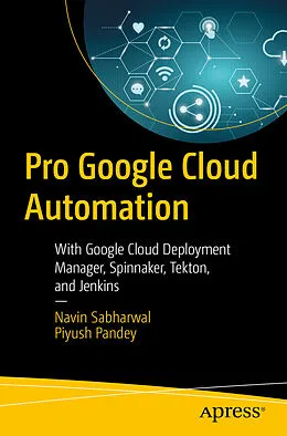 E-Book (pdf) Pro Google Cloud Automation von Navin Sabharwal, Piyush Pandey