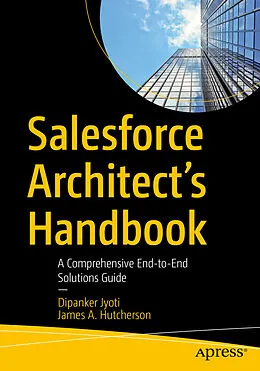 E-Book (pdf) Salesforce Architect's Handbook von Dipanker Jyoti, James A. Hutcherson