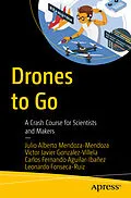 E-Book (pdf) Drones to Go von Julio Alberto Mendoza-Mendoza, Victor Javier Gonzalez-Villela, Carlos Fernando Aguilar-Ibañez