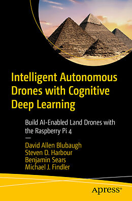 Couverture cartonnée Intelligent Autonomous Drones with Cognitive Deep Learning de David Allen Blubaugh, Michael J. Findler, Benjamin Sears