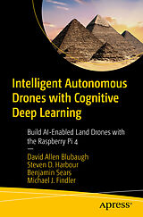 eBook (pdf) Intelligent Autonomous Drones with Cognitive Deep Learning de David Allen Blubaugh, Steven D. Harbour, Benjamin Sears