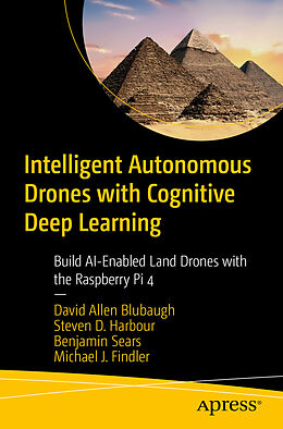 eBook (pdf) Intelligent Autonomous Drones with Cognitive Deep Learning de David Allen Blubaugh, Steven D. Harbour, Benjamin Sears