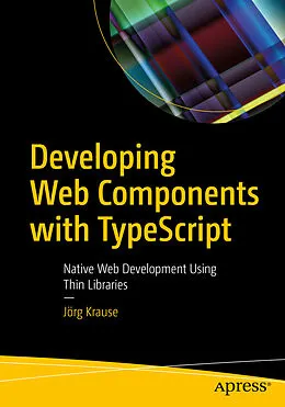 E-Book (pdf) Developing Web Components with TypeScript von Jörg Krause