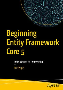 E-Book (pdf) Beginning Entity Framework Core 5 von Eric Vogel