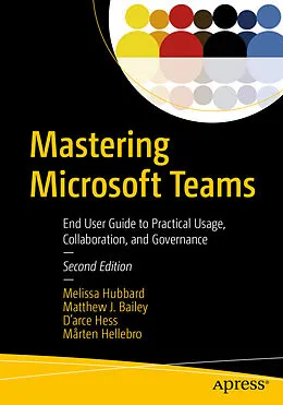 E-Book (pdf) Mastering Microsoft Teams von Melissa Hubbard, Matthew J. Bailey, D'Arce Hess