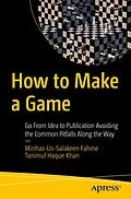 E-Book (pdf) How to Make a Game von Minhaz-Us-Salakeen Fahme, Tanimul Haque Khan