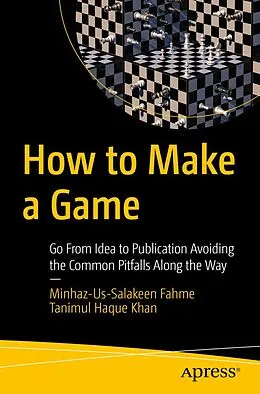 E-Book (pdf) How to Make a Game von Minhaz-Us-Salakeen Fahme, Tanimul Haque Khan