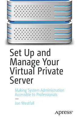 E-Book (pdf) Set Up and Manage Your Virtual Private Server von Jon Westfall
