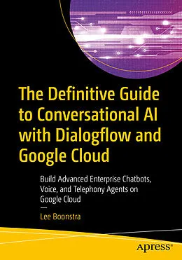 E-Book (pdf) The Definitive Guide to Conversational AI with Dialogflow and Google Cloud von Lee Boonstra