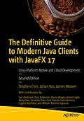 E-Book (pdf) The Definitive Guide to Modern Java Clients with JavaFX 17 von Stephen Chin, Johan Vos, James Weaver