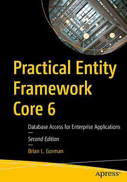 Couverture cartonnée Practical Entity Framework Core 6 de Brian L. Gorman