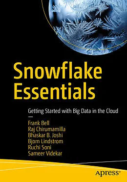 E-Book (pdf) Snowflake Essentials von Frank Bell, Raj Chirumamilla, Bhaskar B. Joshi