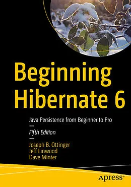 E-Book (pdf) Beginning Hibernate 6 von Joseph B. Ottinger, Jeff Linwood, Dave Minter