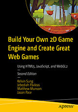 Kartonierter Einband Build Your Own 2D Game Engine and Create Great Web Games von Kelvin Sung, Jebediah Pavleas, Matthew Munson