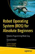 E-Book (pdf) Robot Operating System (ROS) for Absolute Beginners von Lentin Joseph, Aleena Johny
