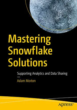 E-Book (pdf) Mastering Snowflake Solutions von Adam Morton