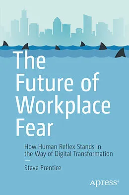 E-Book (pdf) The Future of Workplace Fear von Steve Prentice