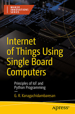E-Book (pdf) Internet of Things Using Single Board Computers von G. R. Kanagachidambaresan