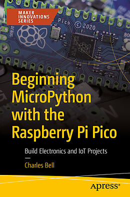 Kartonierter Einband Beginning MicroPython with the Raspberry Pi Pico von Charles Bell