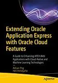 E-Book (pdf) Extending Oracle Application Express with Oracle Cloud Features von Adrian Png, Heli Helskyaho