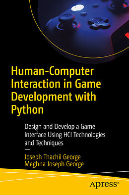 Couverture cartonnée Human-Computer Interaction in Game Development with Python de Meghna Joseph George, Joseph Thachil George